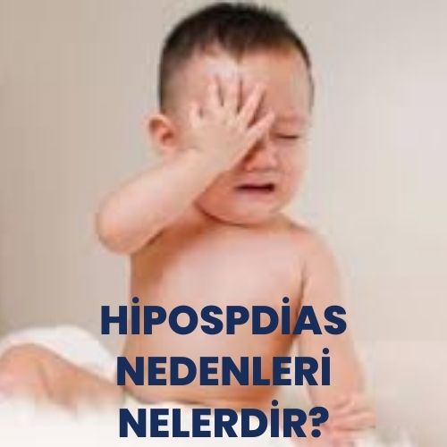 Hipospadias Nedenleri Nelerdir?