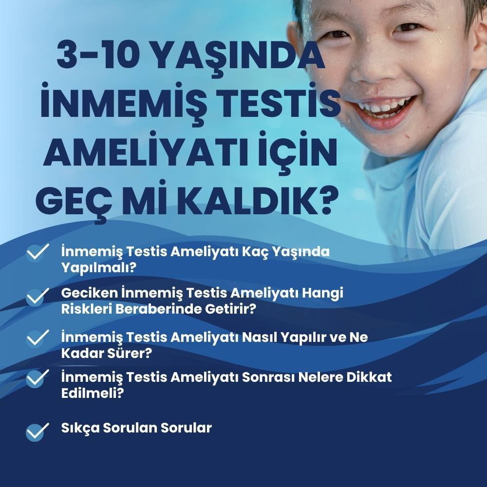 3-10 Yaşında İnmemiş Testis Ameliyatı